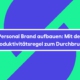 Personal Brand aufbauen: Mit der Produktivitätsregel zum Durchbruch